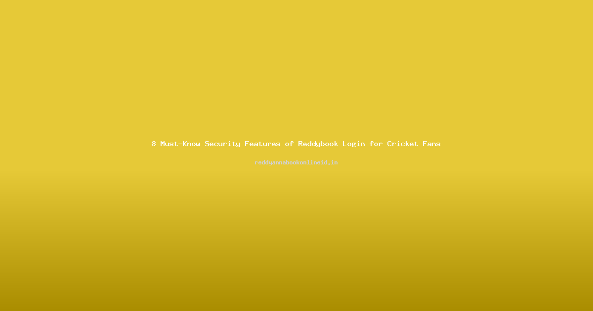 8 Must-Know Security Features of Reddybook Login for Cricket Fans