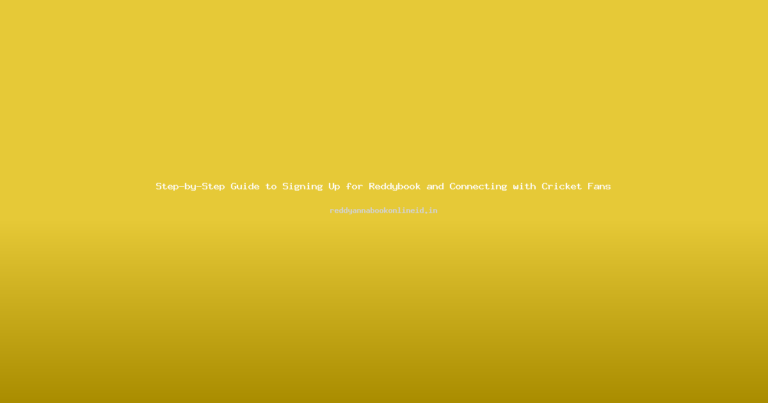 Step-by-Step Guide to Signing Up for Reddybook and Connecting with Cricket Fans