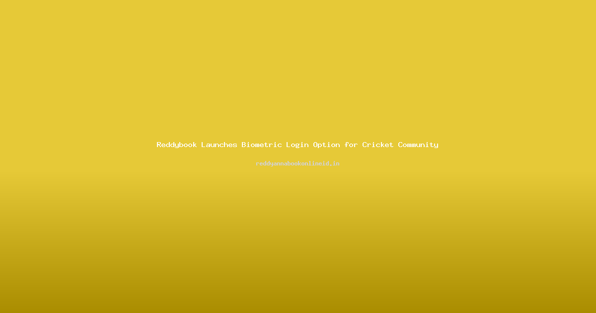 Reddybook Launches Biometric Login Option for Cricket Community
