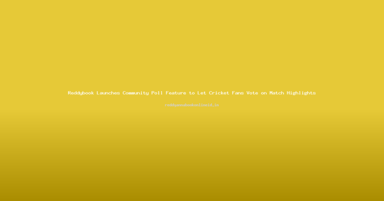 Reddybook Launches Community Poll Feature to Let Cricket Fans Vote on Match Highlights