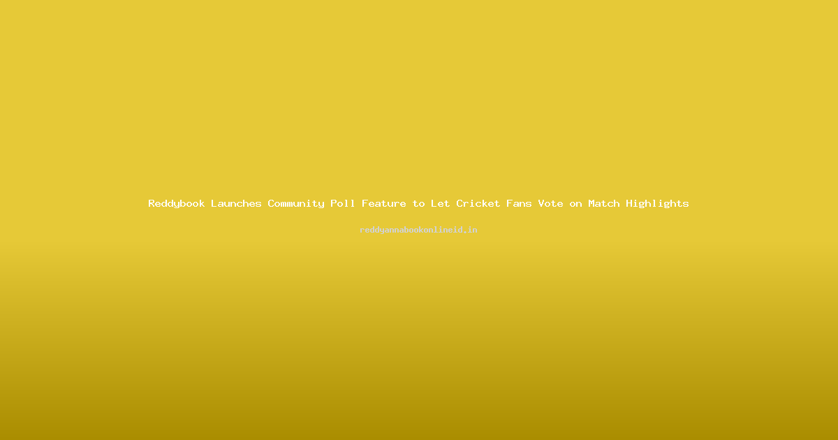 Reddybook Launches Community Poll Feature to Let Cricket Fans Vote on Match Highlights