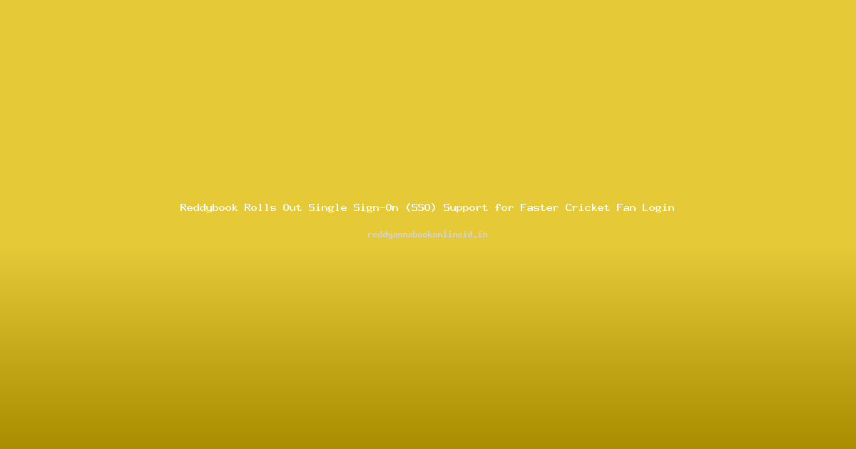 Reddybook Rolls Out Single Sign-On (SSO) Support for Faster Cricket Fan Login
