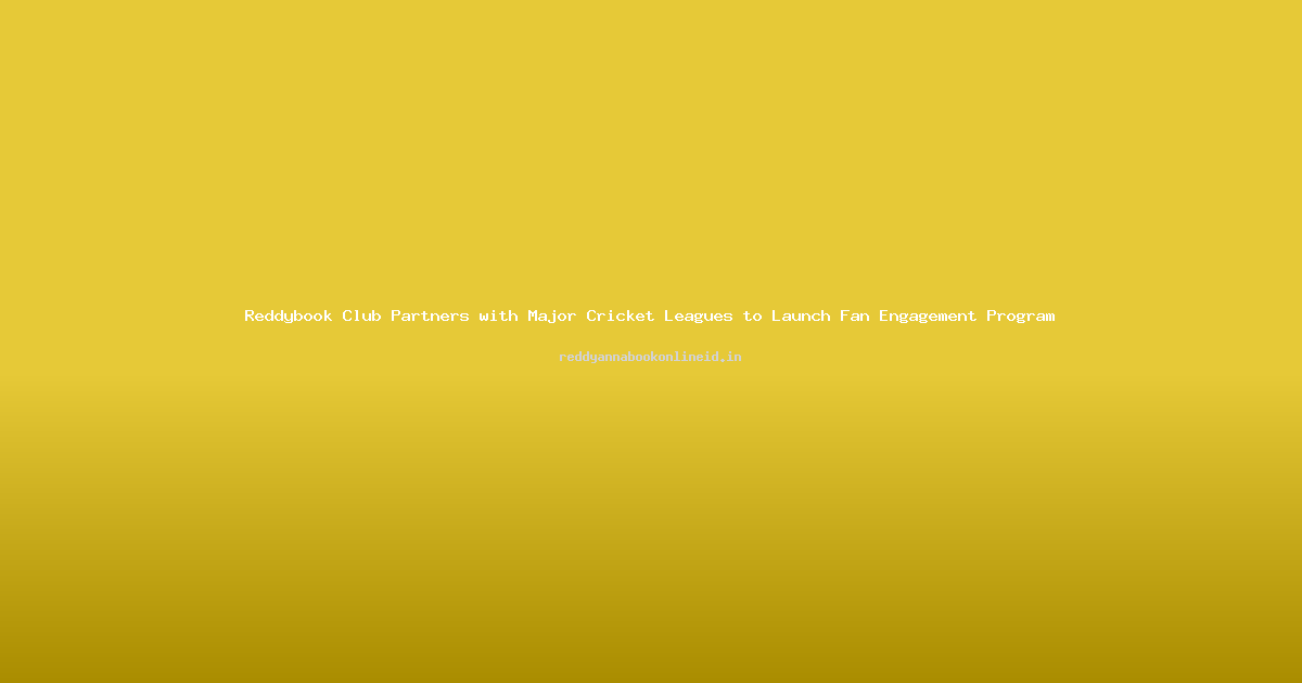 Reddybook Club Partners with Major Cricket Leagues to Launch Fan Engagement Program