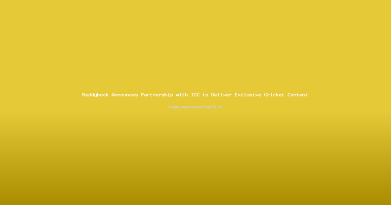 Reddybook Announces Partnership with ICC to Deliver Exclusive Cricket Content