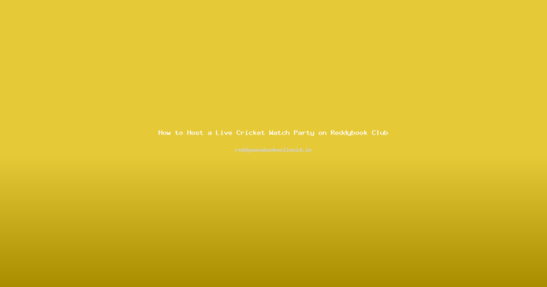 How to Host a Live Cricket Watch Party on Reddybook Club