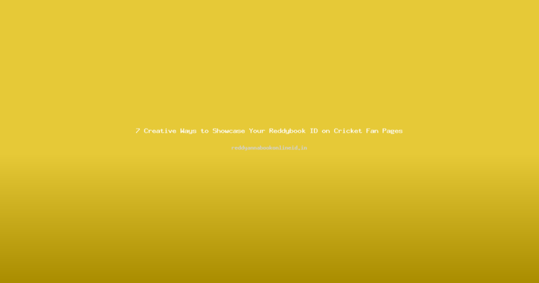 7 Creative Ways to Showcase Your Reddybook ID on Cricket Fan Pages