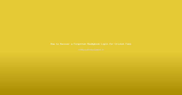 How to Recover a Forgotten Reddybook Login for Cricket Fans