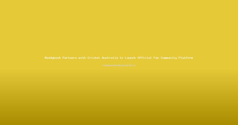 Reddybook Partners with Cricket Australia to Launch Official Fan Community Platform