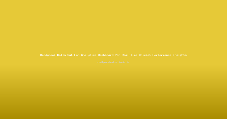 Reddybook Rolls Out Fan Analytics Dashboard for Real-Time Cricket Performance Insights