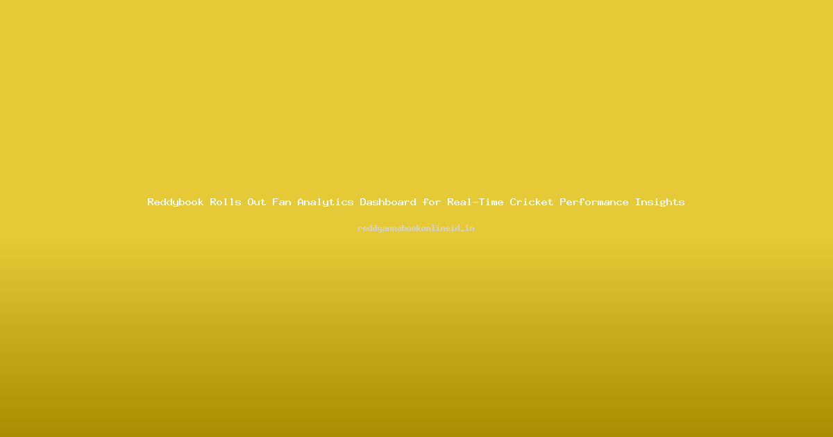 Reddybook Rolls Out Fan Analytics Dashboard for Real-Time Cricket Performance Insights