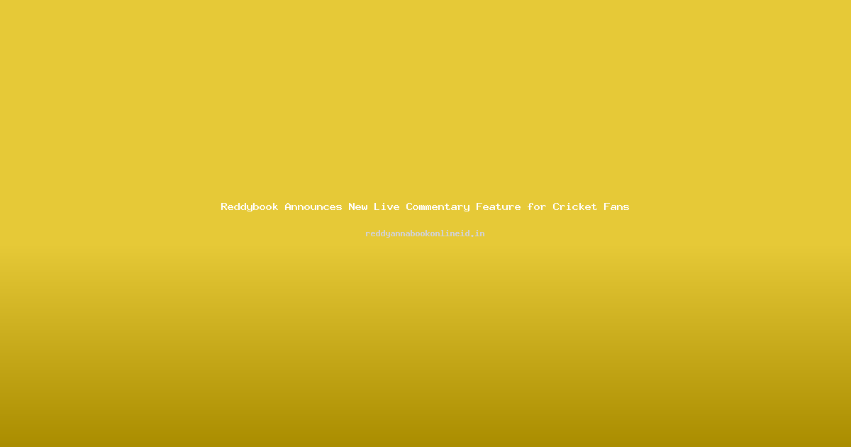Reddybook Announces New Live Commentary Feature for Cricket Fans
