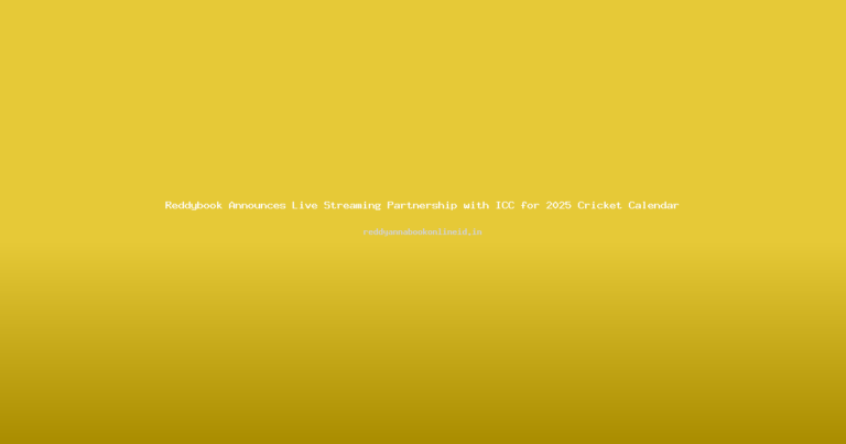 Reddybook Announces Live Streaming Partnership with ICC for 2025 Cricket Calendar