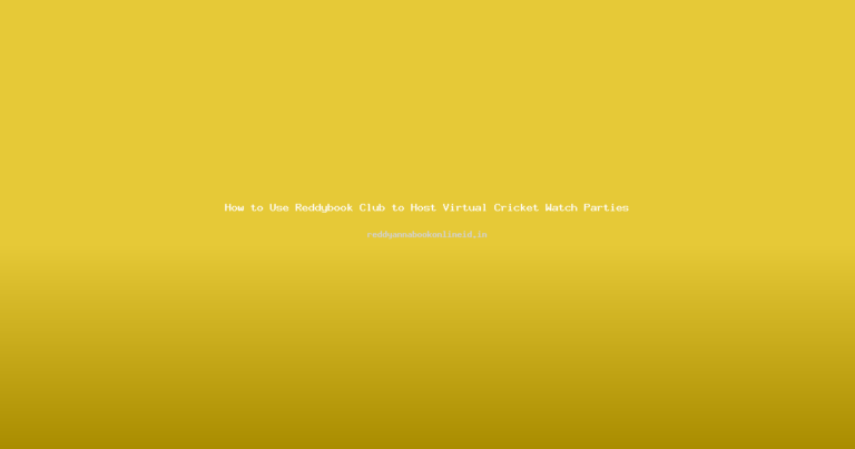 How to Use Reddybook Club to Host Virtual Cricket Watch Parties