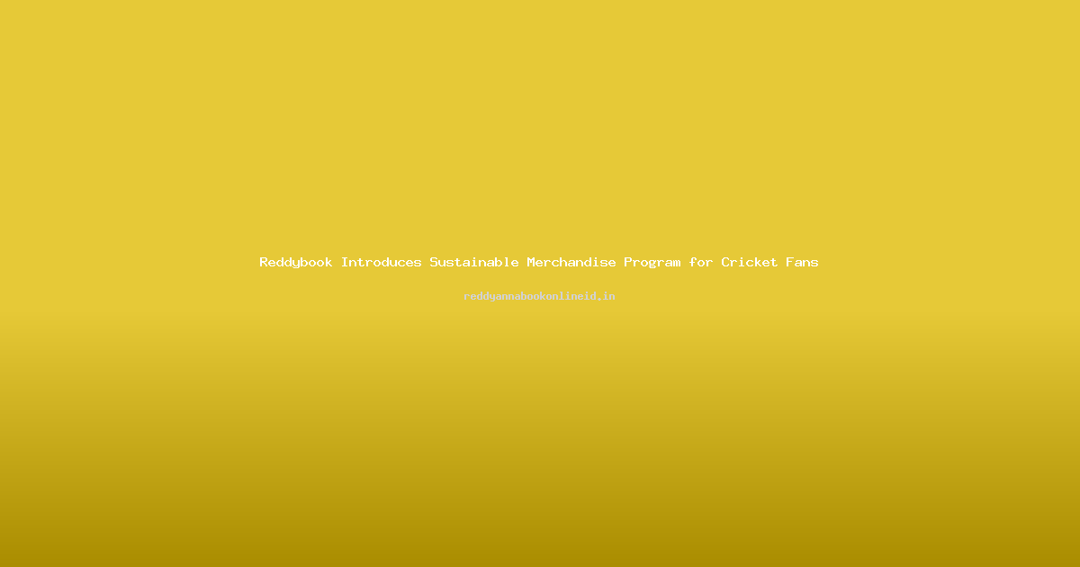 Reddybook Introduces Sustainable Merchandise Program for Cricket Fans