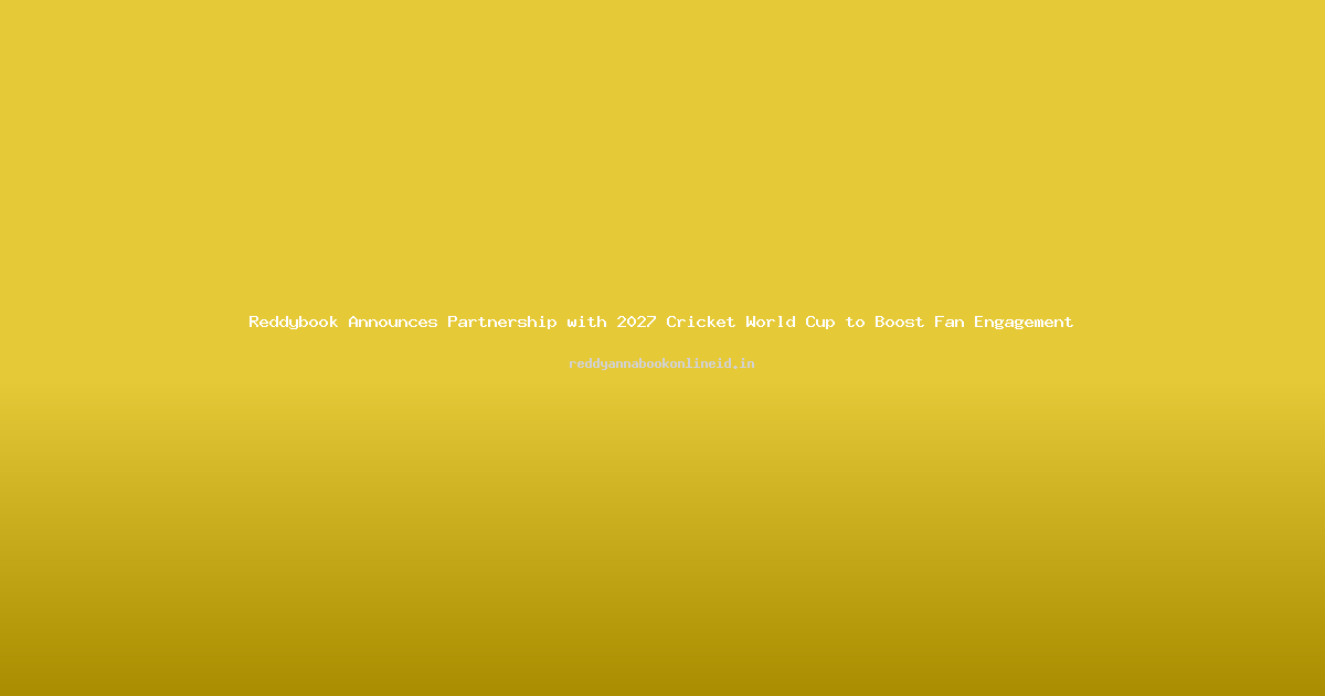 Reddybook Announces Partnership with 2027 Cricket World Cup to Boost Fan Engagement