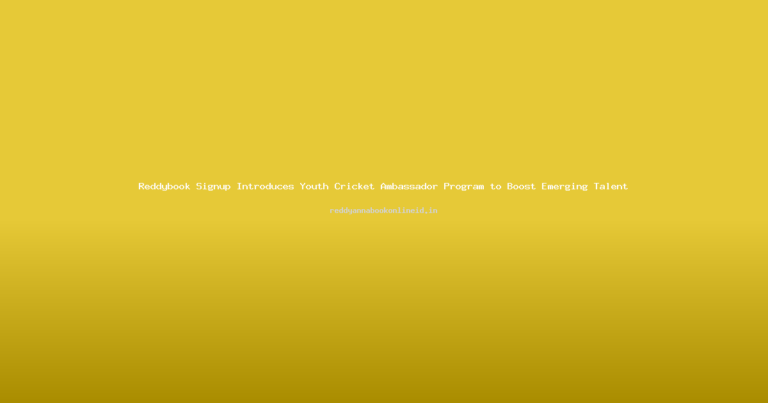 Reddybook Signup Introduces Youth Cricket Ambassador Program to Boost Emerging Talent
