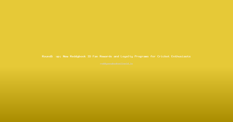 Round‑up: New Reddybook ID Fan Rewards and Loyalty Programs for Cricket Enthusiasts