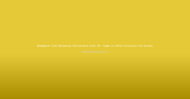 Reddybook Club Announces Partnership with IPL Teams to Offer Exclusive Fan Access