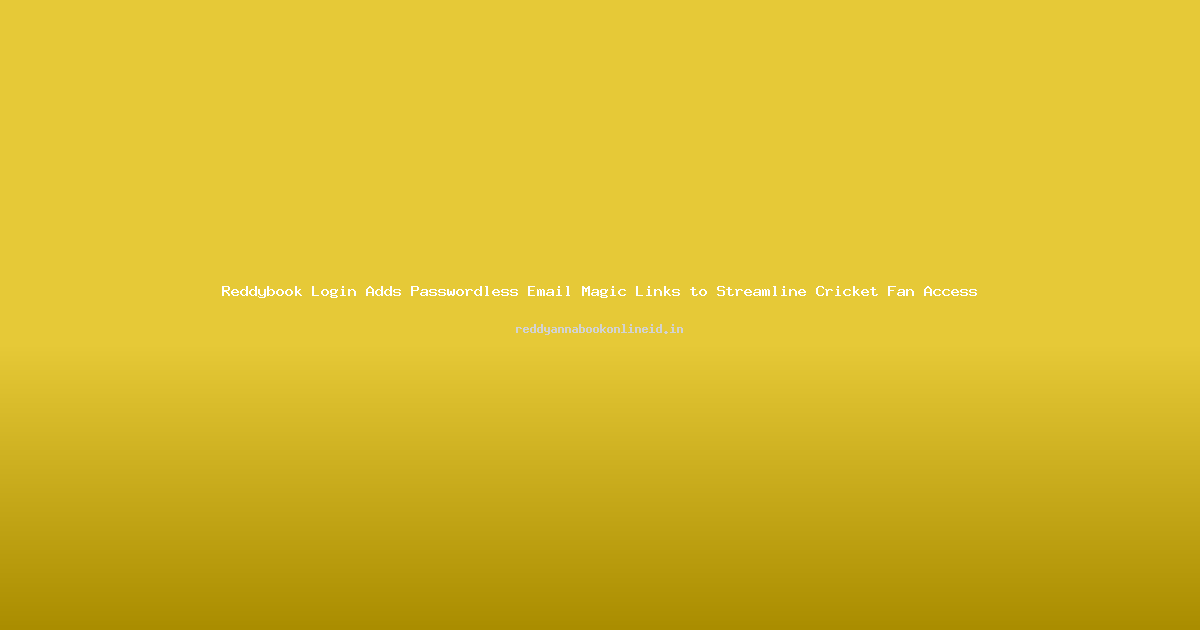 Reddybook Login Adds Passwordless Email Magic Links to Streamline Cricket Fan Access