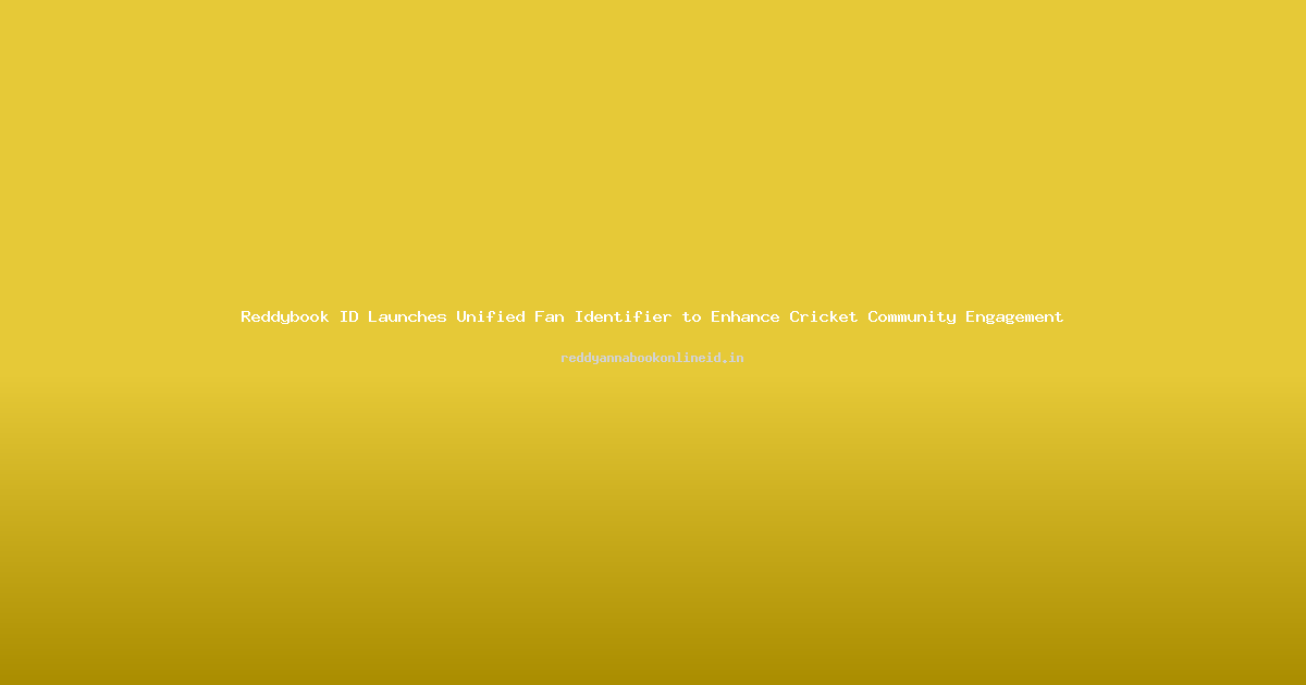 Reddybook ID Launches Unified Fan Identifier to Enhance Cricket Community Engagement