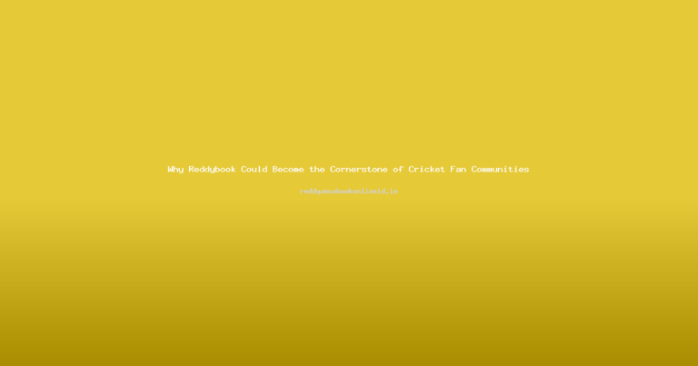 Why Reddybook Could Become the Cornerstone of Cricket Fan Communities