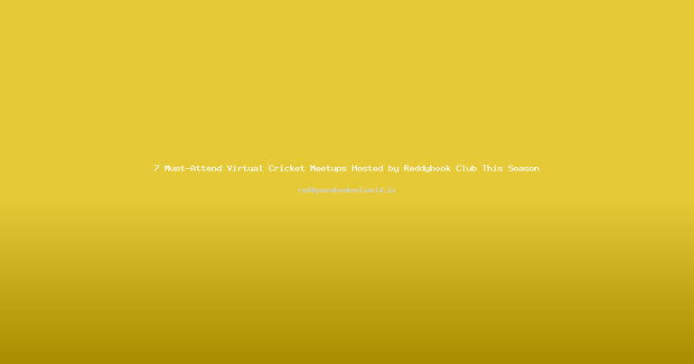 7 Must-Attend Virtual Cricket Meetups Hosted by Reddybook Club This Season
