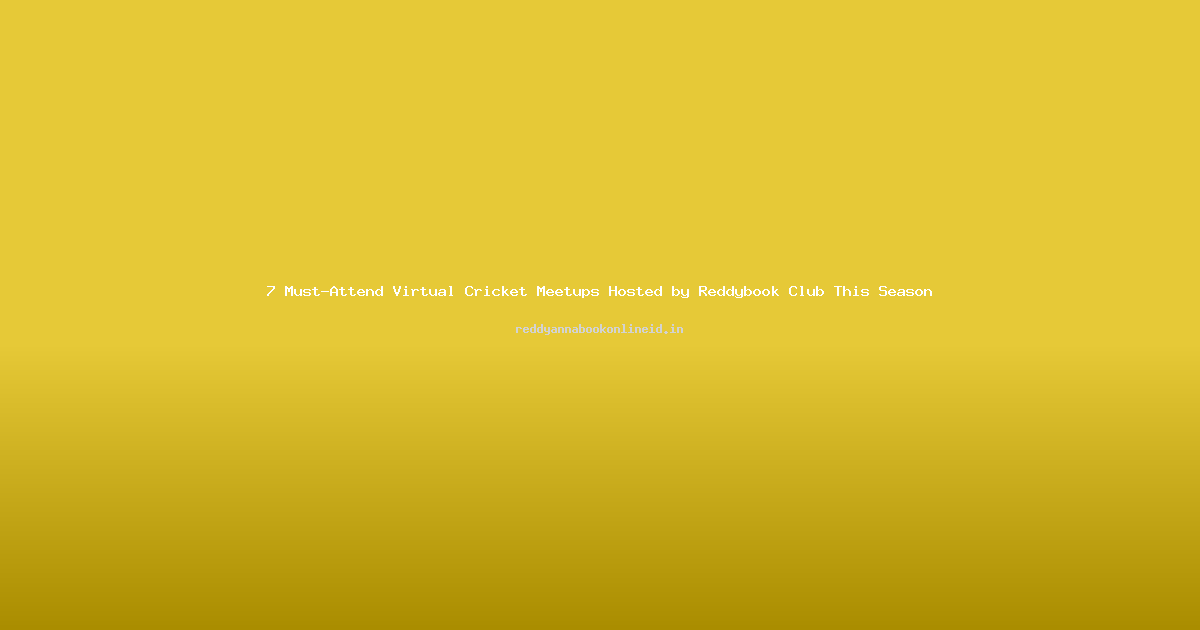 7 Must-Attend Virtual Cricket Meetups Hosted by Reddybook Club This Season