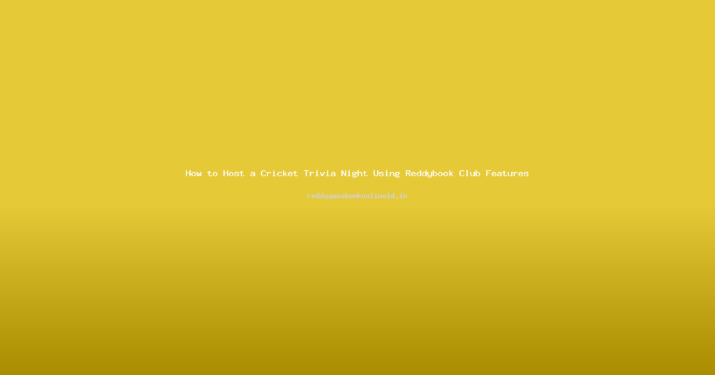 How to Host a Cricket Trivia Night Using Reddybook Club Features
