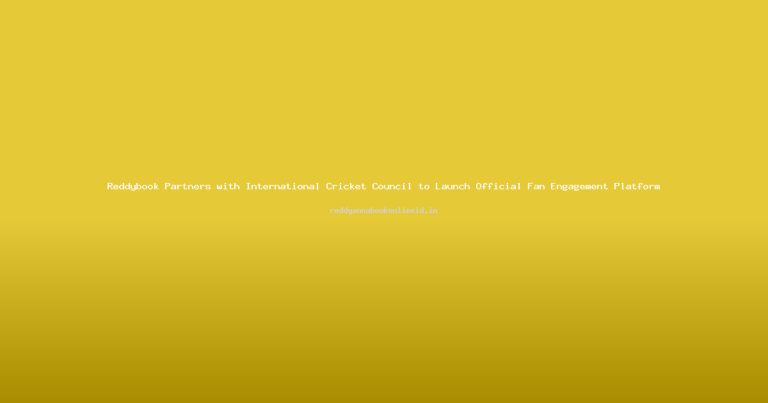 Reddybook Partners with International Cricket Council to Launch Official Fan Engagement Platform