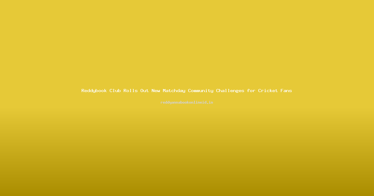 Reddybook Club Rolls Out New Matchday Community Challenges for Cricket Fans