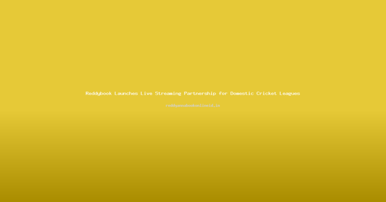 Reddybook Launches Live Streaming Partnership for Domestic Cricket Leagues