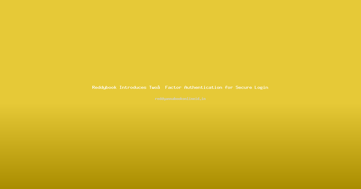 Reddybook Introduces Two‑Factor Authentication for Secure Login