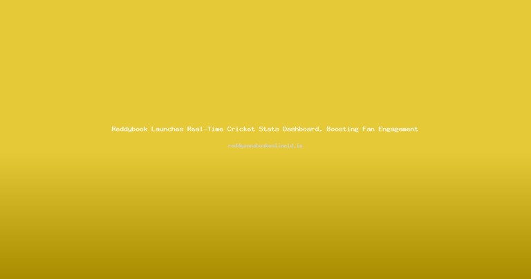 Reddybook Launches Real-Time Cricket Stats Dashboard, Boosting Fan Engagement