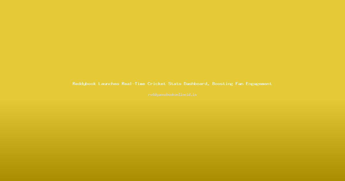 Reddybook Launches Real-Time Cricket Stats Dashboard, Boosting Fan Engagement