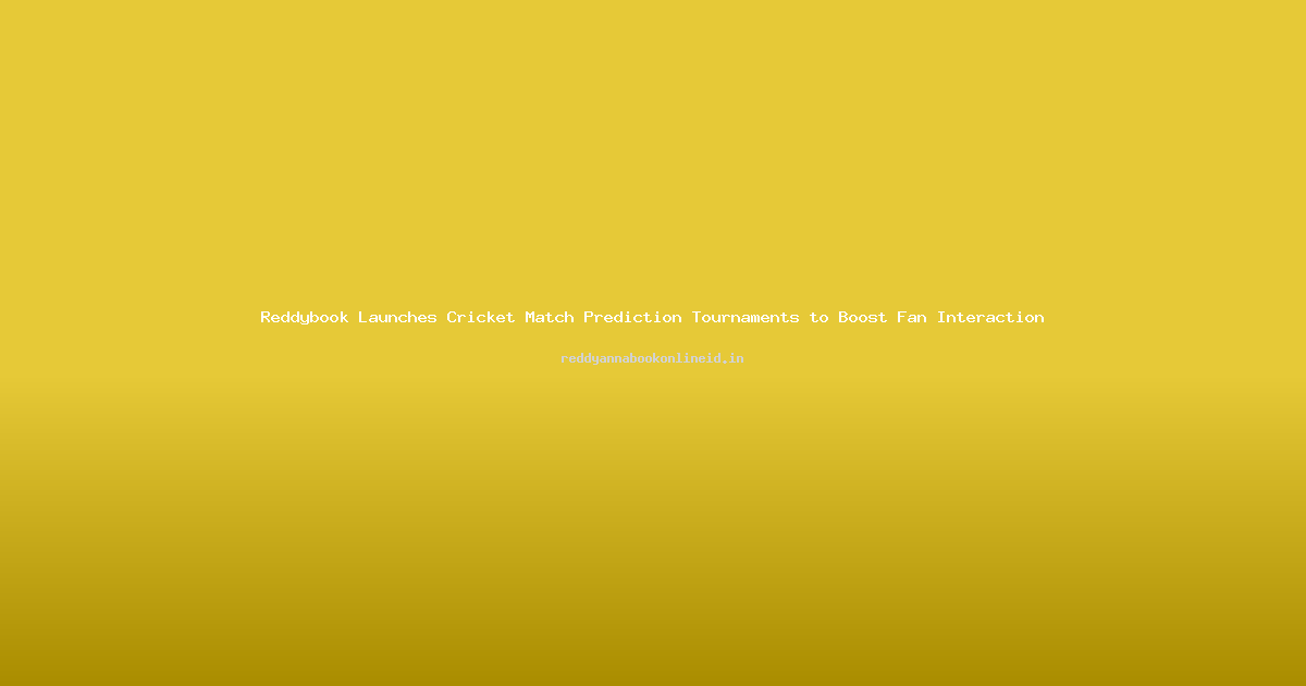 Reddybook Launches Cricket Match Prediction Tournaments to Boost Fan Interaction
