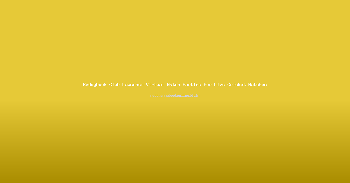 Reddybook Club Launches Virtual Watch Parties for Live Cricket Matches