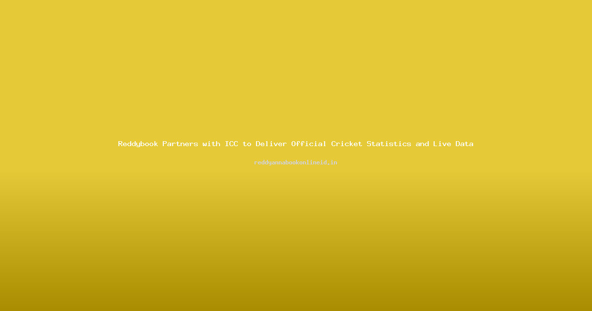 Reddybook Partners with ICC to Deliver Official Cricket Statistics and Live Data