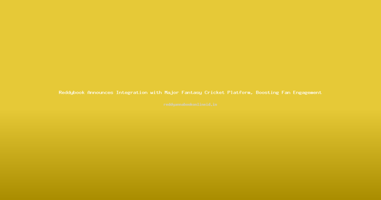 Reddybook Announces Integration with Major Fantasy Cricket Platform, Boosting Fan Engagement