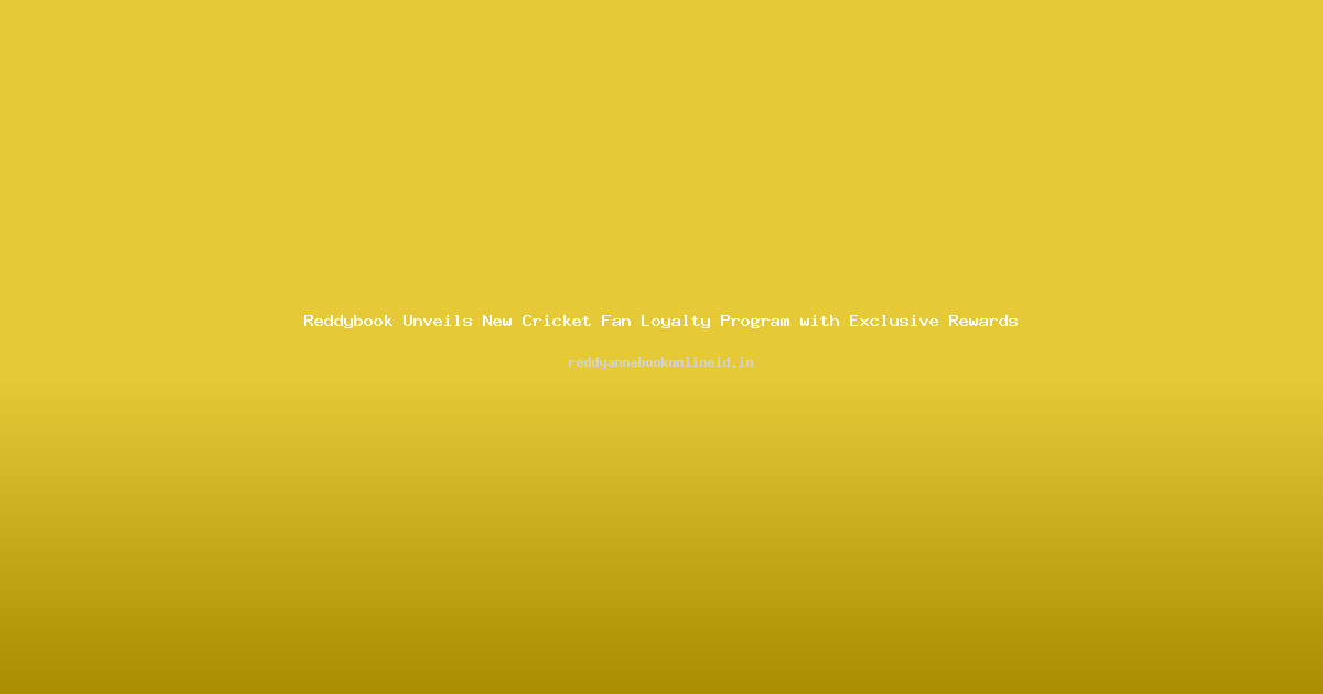 Reddybook Unveils New Cricket Fan Loyalty Program with Exclusive Rewards