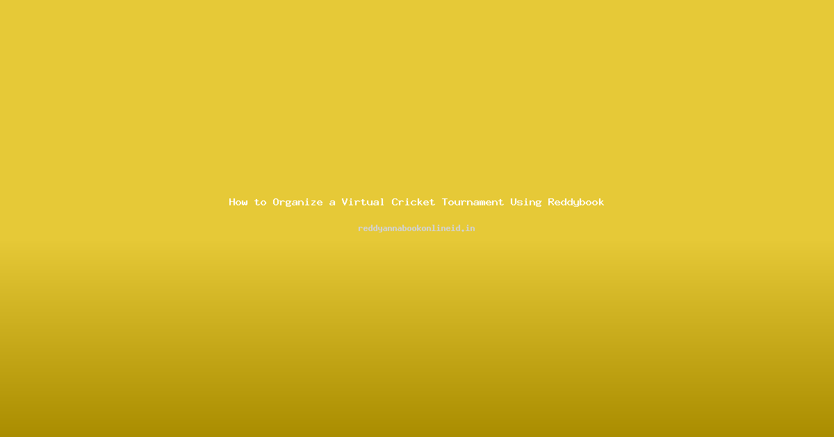 How to Organize a Virtual Cricket Tournament Using Reddybook