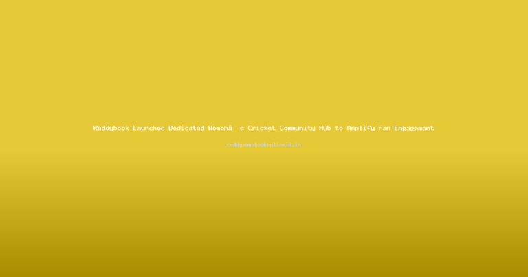 Reddybook Launches Dedicated Women’s Cricket Community Hub to Amplify Fan Engagement