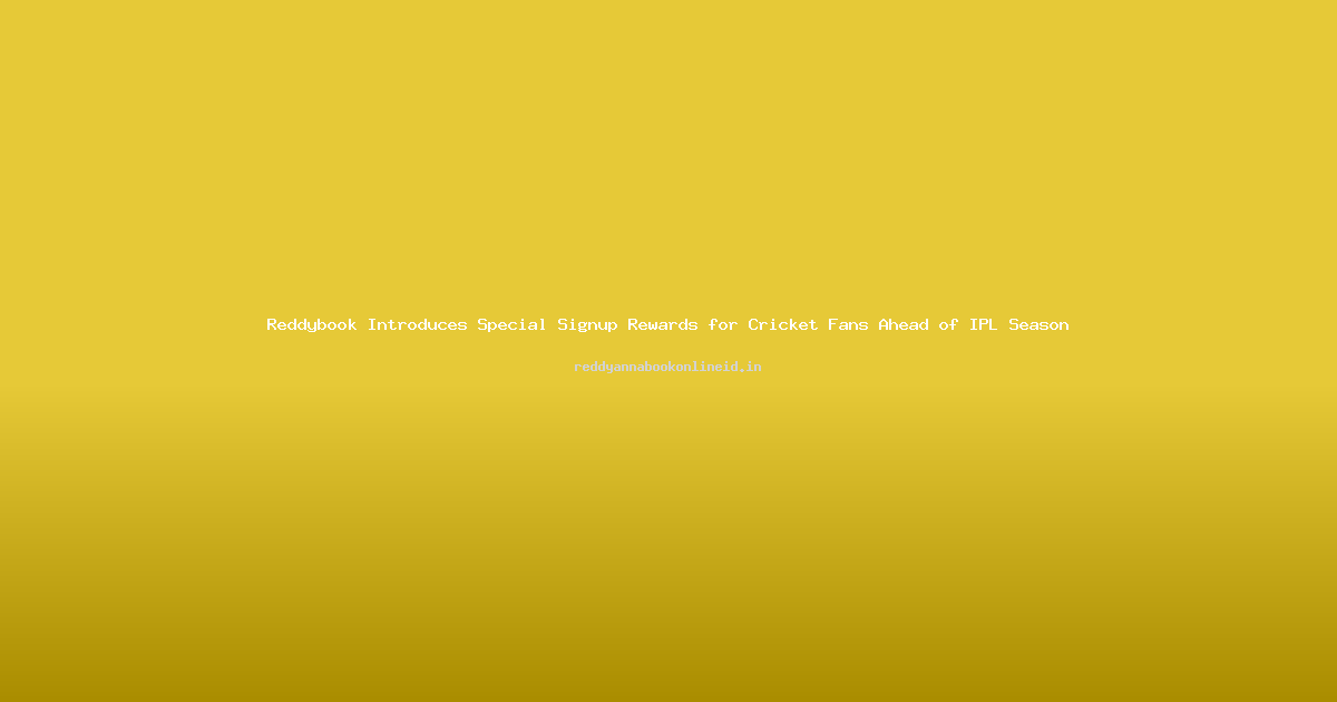 Reddybook Introduces Special Signup Rewards for Cricket Fans Ahead of IPL Season