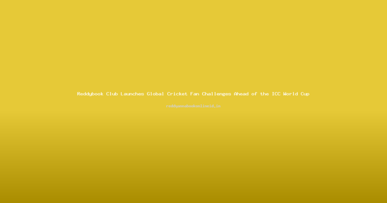 Reddybook Club Launches Global Cricket Fan Challenges Ahead of the ICC World Cup