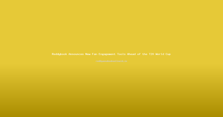 Reddybook Announces New Fan Engagement Tools Ahead of the T20 World Cup