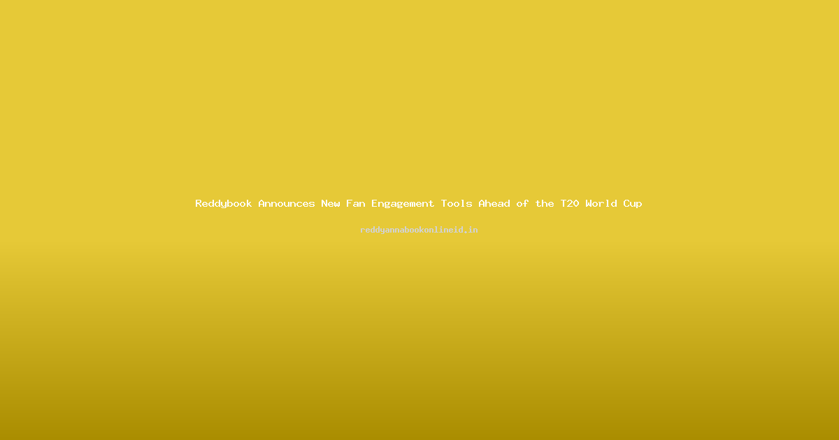 Reddybook Announces New Fan Engagement Tools Ahead of the T20 World Cup