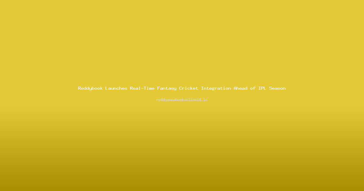 Reddybook Launches Real-Time Fantasy Cricket Integration Ahead of IPL Season
