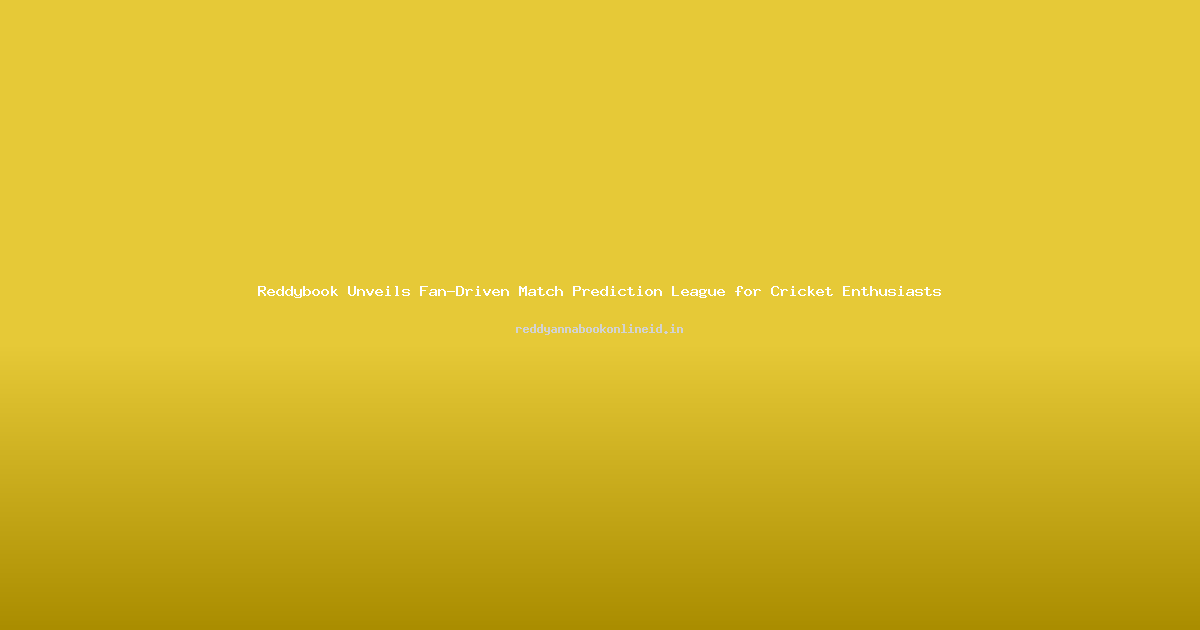 Reddybook Unveils Fan-Driven Match Prediction League for Cricket Enthusiasts