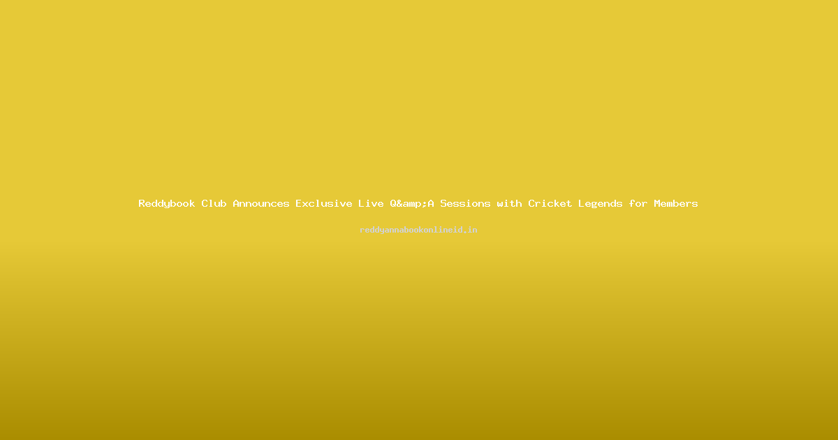Reddybook Club Announces Exclusive Live Q&A Sessions with Cricket Legends for Members