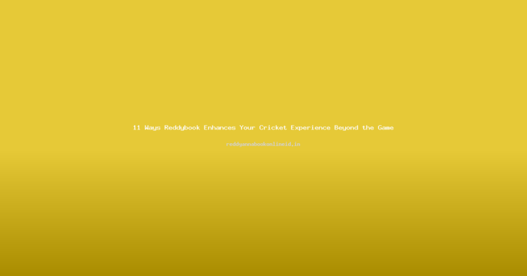 11 Ways Reddybook Enhances Your Cricket Experience Beyond the Game