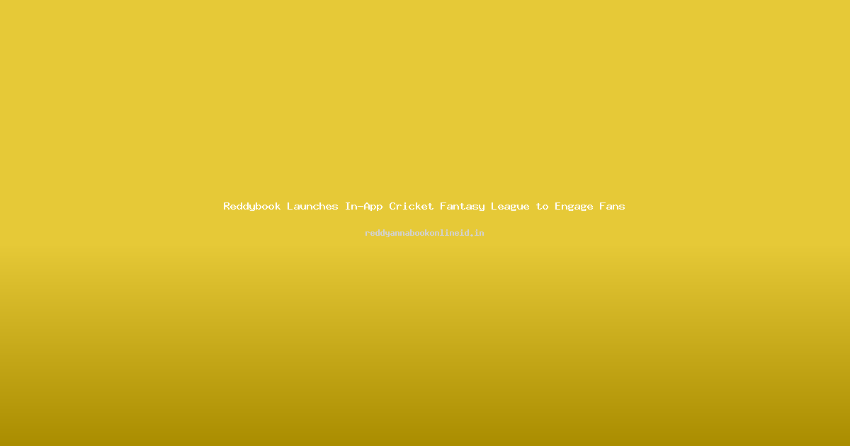 Reddybook Launches In-App Cricket Fantasy League to Engage Fans